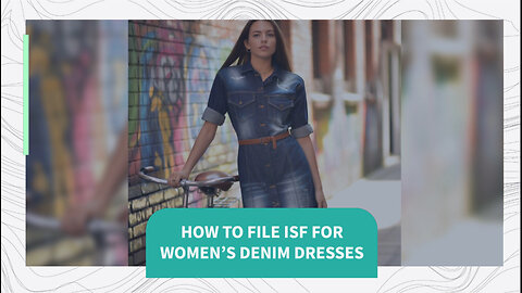 How To File ISF For Women's Denim Dresses