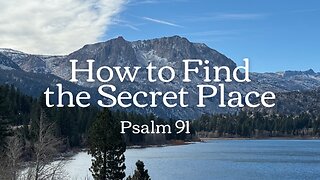 How to Find the Secret Place (Psalm 91) February 19, 2025