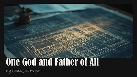 One God & Father of All | Pastor Joel Hayes