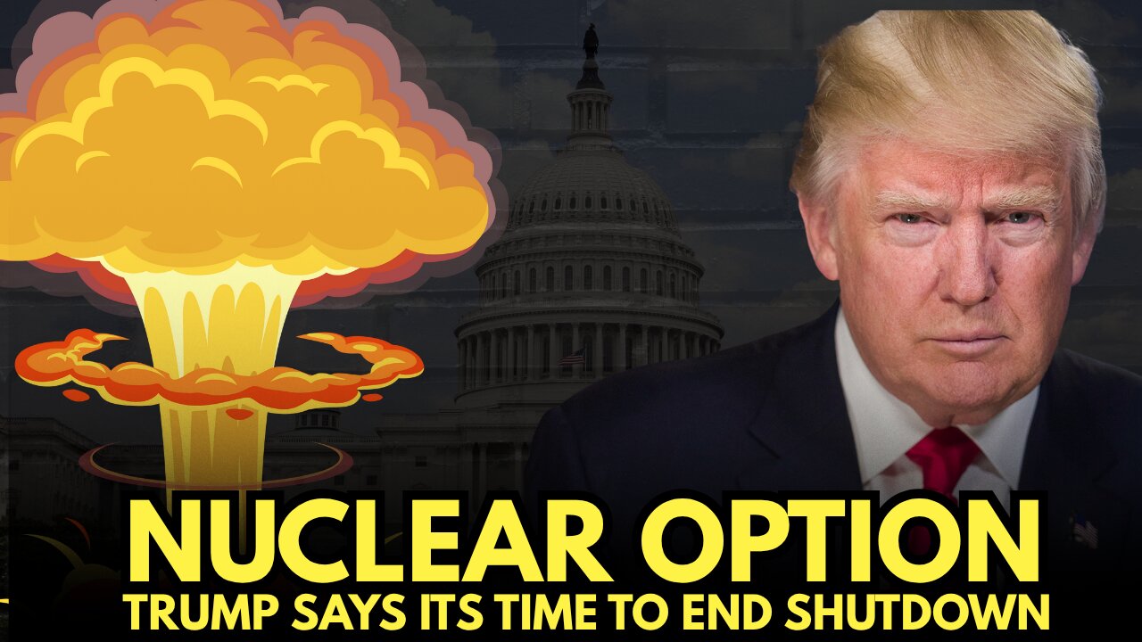 Trump: Time for the NUCLEAR Option to End Shutdown