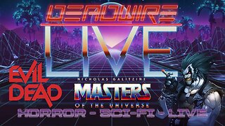 Dead Wire Live! Stream #100 - Evil Dead, Lobo And He-man Plus More!