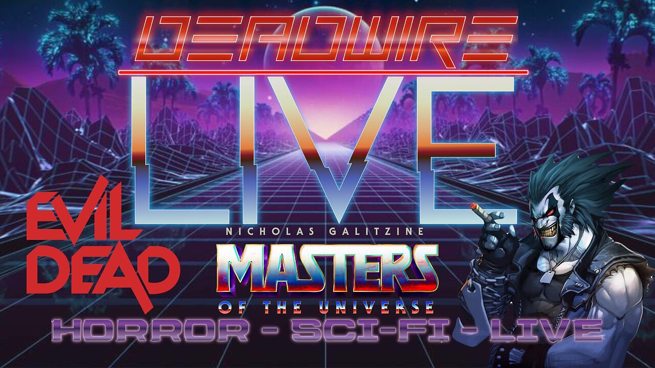 Dead Wire Live! Stream #100 - Evil Dead, Lobo And He-man Plus More!