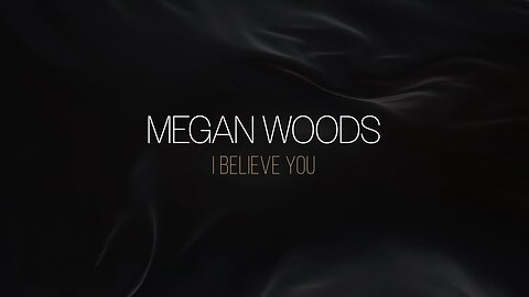 Megan Woods - I Believe You (Official Music Video)
