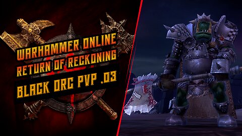 Warhammer Online: Return of Reckoning-Black Orc PvP .03