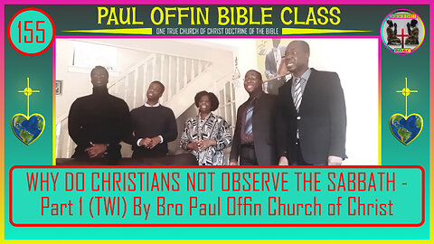 155| WHY DO CHRISTIANS NOT OBSERVE THE SABBATH - Part 1 (TWI) By Bro Paul Offin Church of Christ