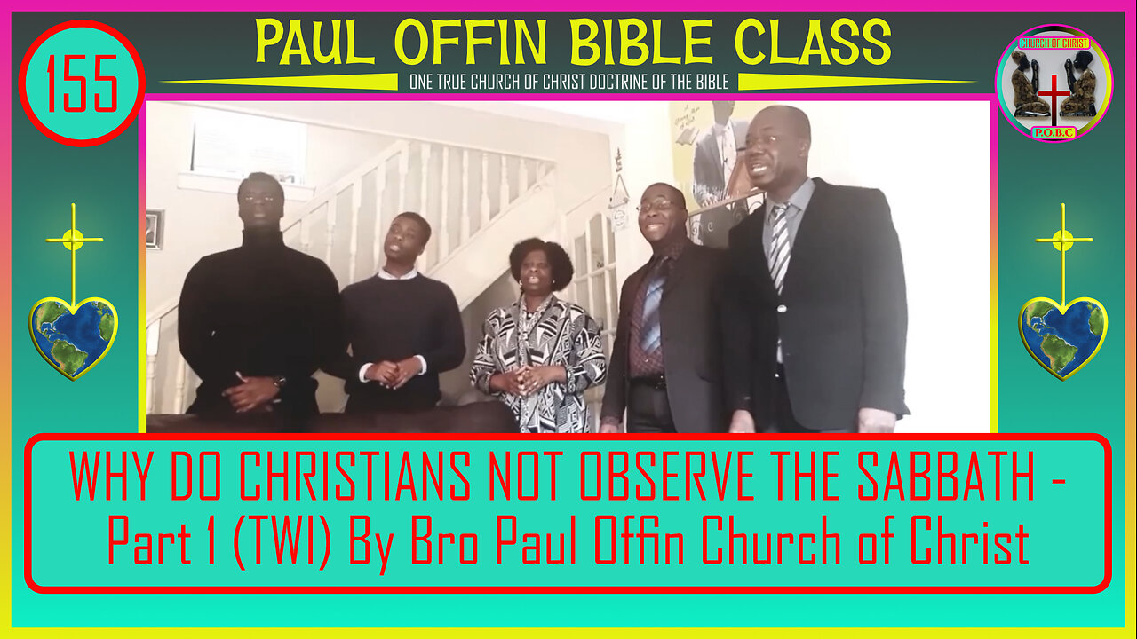 155| WHY DO CHRISTIANS NOT OBSERVE THE SABBATH - Part 1 (TWI) By Bro Paul Offin Church of Christ