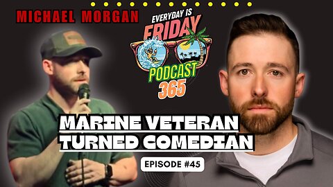 From Marine to Comedian Guest Michael Morgan ~ Everyday Is Friday Podcast 365 Host Matty B43