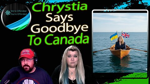 Ep# 459 Chrystia Freeland Says Goodbye To Canada | We're Offended You're Offended Podcast