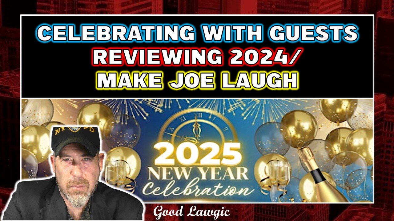 (Starting 9:30 PM EST) New Years Eve Party 2025- Guests; Review of 2024; Make Joe LAUGH-Take His $$$