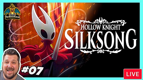 Silksong #07 | Hollow Knight Sequel | Nerd Realm Playthrough