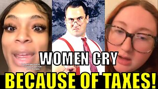 Women CRY because they OWE TAXES!