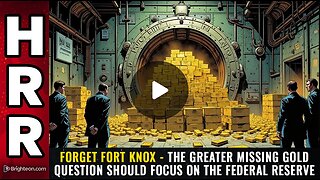 Fort Nox = the greater MISSING GOLD question should focus on the Federal Reserve