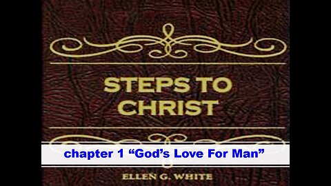 01-01-25 STEPS TO CHRIST Chapter 1 "God's Love For Man" By Evangelist Benton Callwood