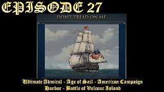 Ultimate Admiral - Age of Sail - American Campaign - EPISODE 27 - Harbor - Battle of Valcour Island