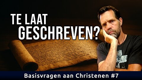 Werd het Nieuwe Testament pas eeuwen later geschreven? | Basisvragen aan Christenen #7
