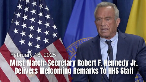 Must Watch: Secretary Robert F. Kennedy Jr. Delivers Welcoming Remarks To HHS Staff