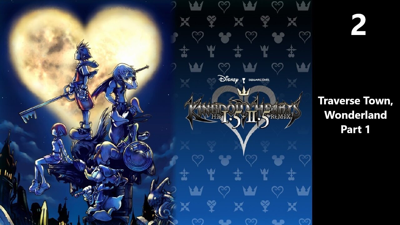 Kingdom Hearts Final Mix | Part 2 - Traverse Town, Wonderland Part 1