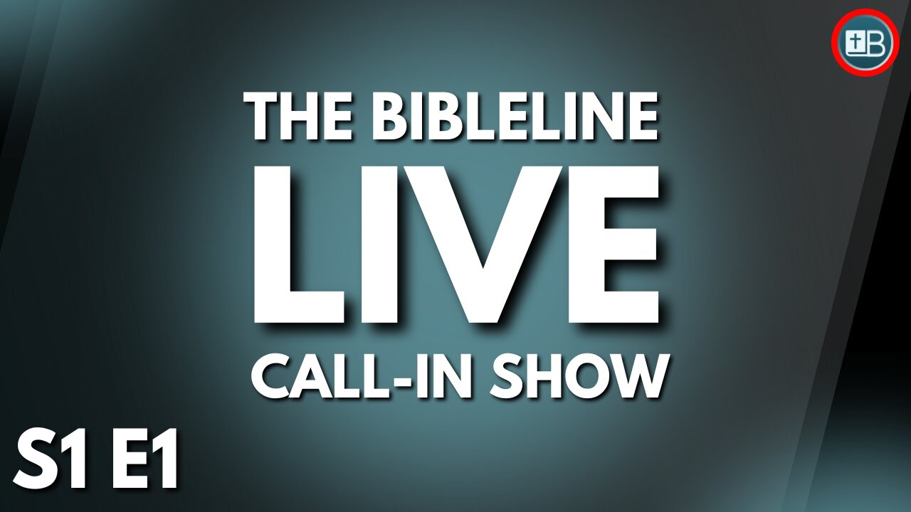 The BibleLine LIVE Call-In Show S1 E1 (REPLAY)