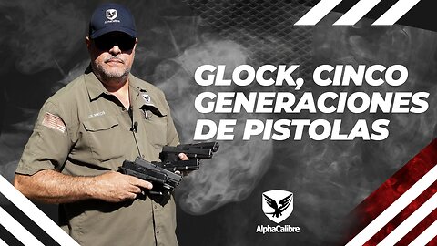 Glock - Cinco Generaciones de Pistolas