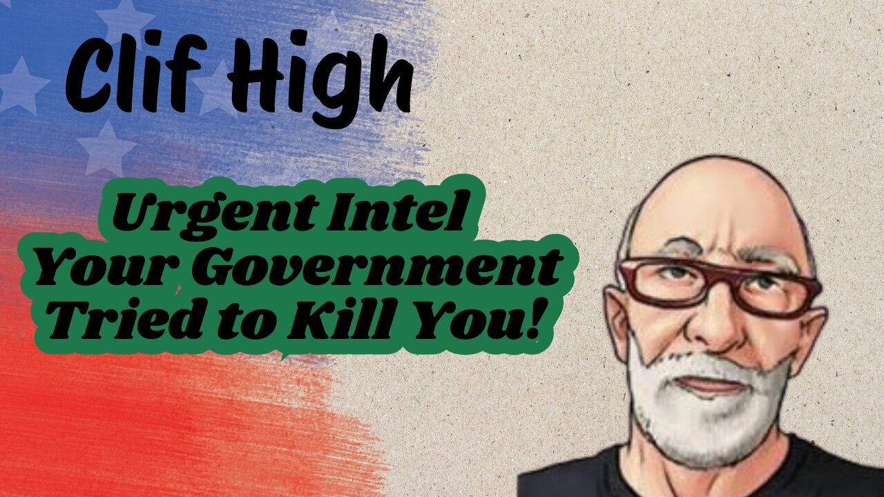 Clif High: Urgent Intel – Your Government Tried To Kill You!!!