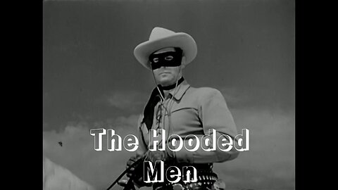 The Lone Ranger - " The Hooded Men"