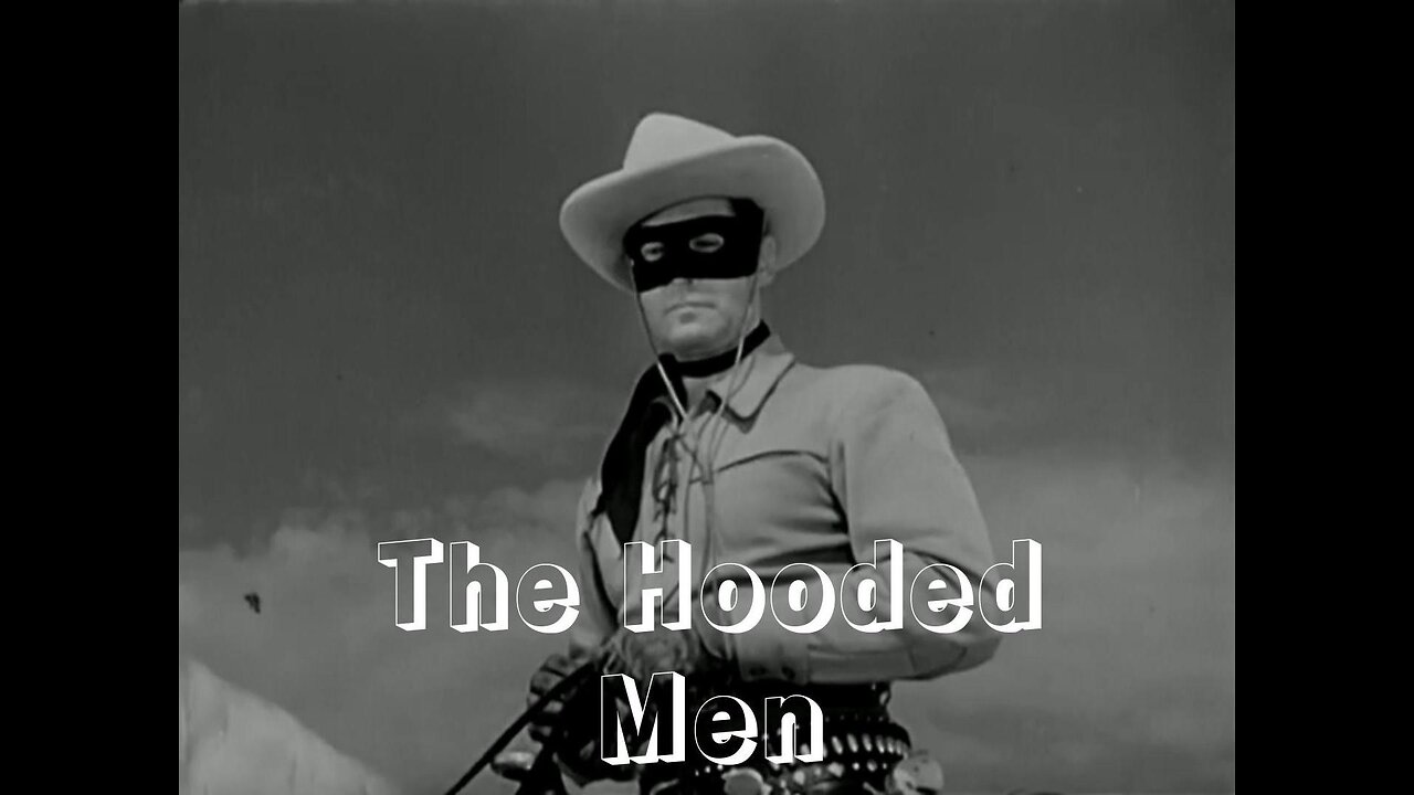 The Lone Ranger - " The Hooded Men"