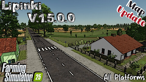 Map Update | Lipinki | All Platforms | V.1.5.0.0 | Farming Simulator 25
