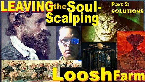LEAVING the Soul-Scalping Loosh Farm - Part 2 - SOLUTIONS!