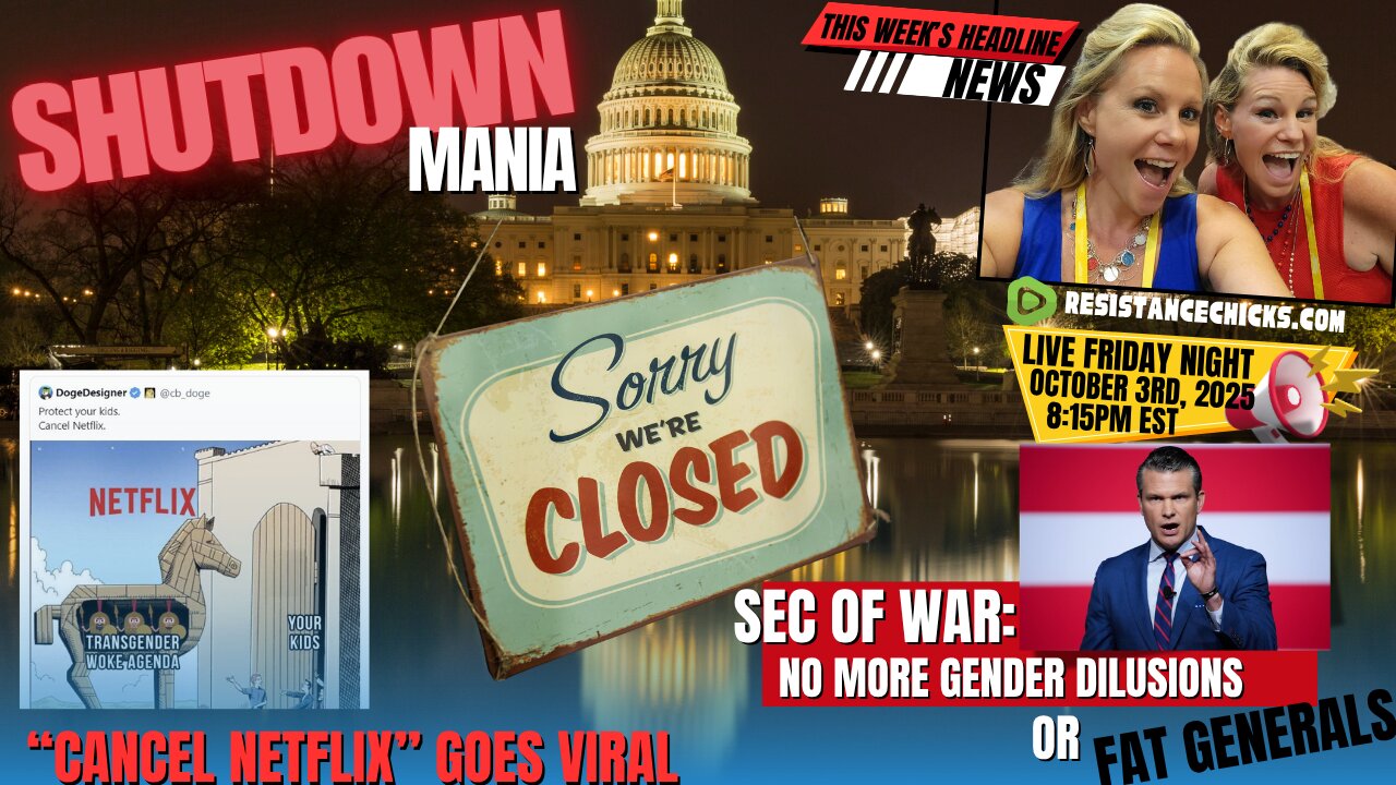 Shutdown Mania | Sec of War: No More Gender Dilusions or Fat Generals | Cancel Netflix Goes Viral