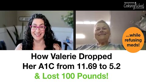 How Valerie Dropped Her A1C from 11.69 to 5.2 & Lost 100 Pounds!