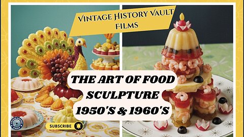 The Art of Food Sculpture 1950's & 1960's Vintage History Vault Films.