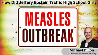 What You Need to Know About Measles| Tactics Epstein Used to Traffic High School Girls? Mike Dillion