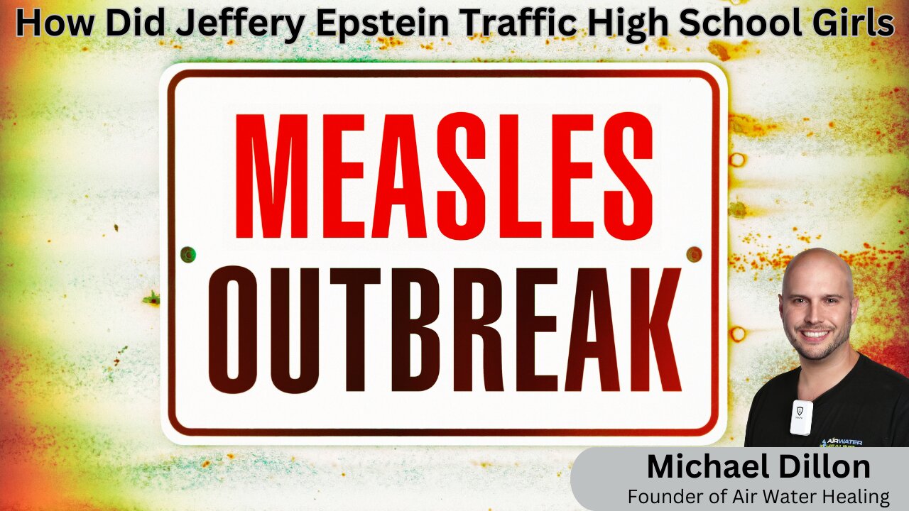 What You Need to Know About Measles| Tactics Epstein Used to Traffic High School Girls? Mike Dillion