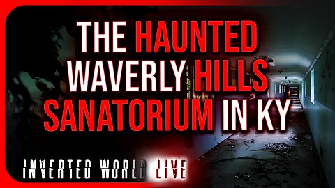 The Haunted Waverly Hills Sanatorium in KY