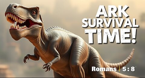 Survival Time - Ark - Romans 5:8