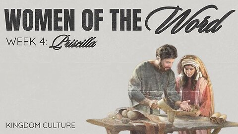 Women of The Word - Priscilla | S2 Ep. 4