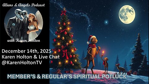 Aliens & Angels Live Podcast, December 14th, 2025 – MEMBERS & REGULARS SPIRITUAL POTLUCK