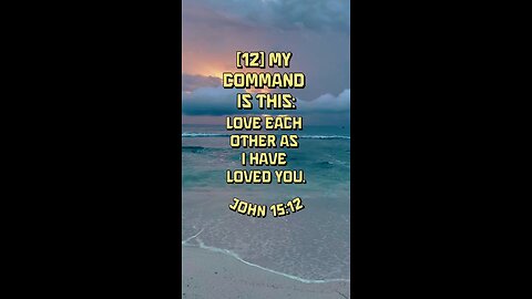 John 15:12 (NIV)