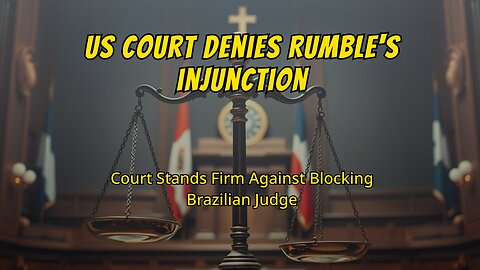 US Court Rejects Rumbles Injunction Against Brazilian Supreme Court Judge