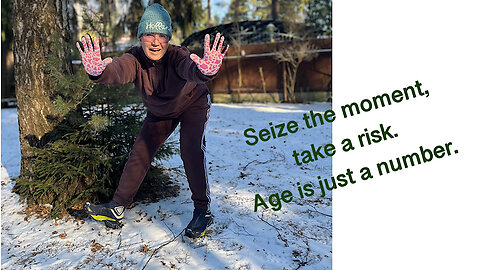 Seize the moment, take a risk. Age is just a number!