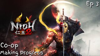 Nioh 2: Co-op Ep 3 - Making Progress