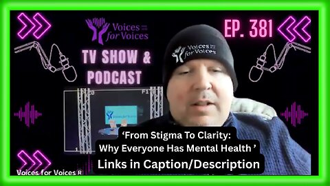 From Stigma To Clarity: Why Everyone Has Mental Health | Episode 381