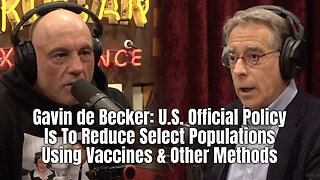 Gavin de Becker: U.S. Official Policy Is To Reduce Select Populations Using Vaccines & Other Methods