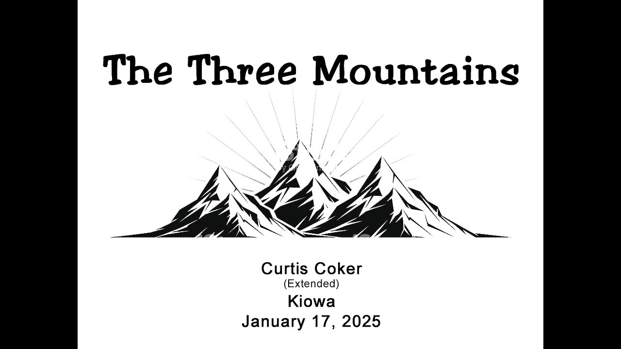 The Three Mountains, Curtis Coker, Kiowa Bible Study, January 17, 2025