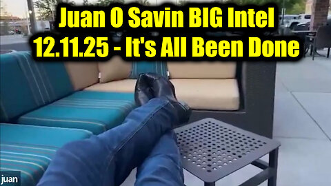 Juan O Savin BIG Intel 12.11.25 - It's All Been Done