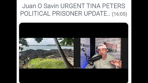Juan O Savin URGENT TINA PETERS POLITICAL PRISONER UPDATE..