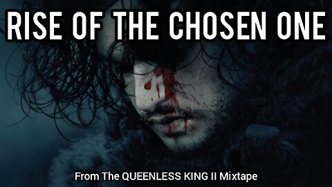 Rise Of The Chosen One | (Song 9 of the QUEENLESS KING II Mixtape)