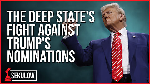 The Deep State's Fight Against Trump's Nominations