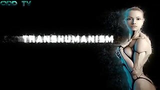 TRANSHUMANISM - ODD TV