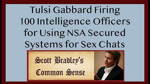 Tulsi Gabbard Firing 100 Intelligence Officers for Using NSA Secured Systems for Sex Cults